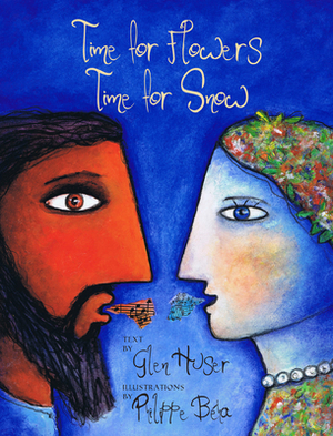 Time for Flowers, Time for Snow: A Retelling of the Legend of Demeter and Persephone [With CD (Audio)] by Glen Huser