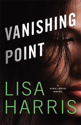 Vanishing Point: A Nikki Boyd Novel by Lisa Harris