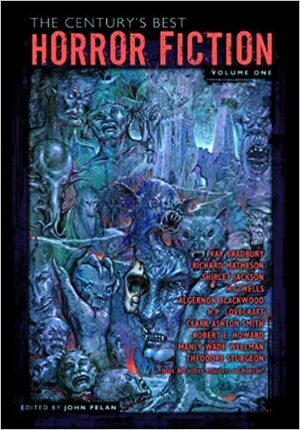The Century's Best Horror Fiction, Volume One by John Pelan