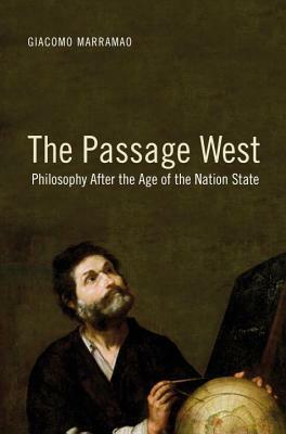 The Passage West: Philosophy After the Age of the Nation State by Antonio Negri, Matteo Mandarini, Giacomo Marramao