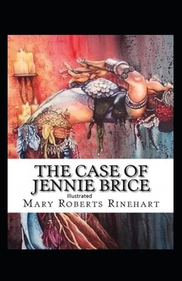 The Case of Jennie Brice Illustrated by Mary Roberts Rinehart