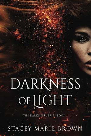 Darkness of Light by Stacey Marie Brown