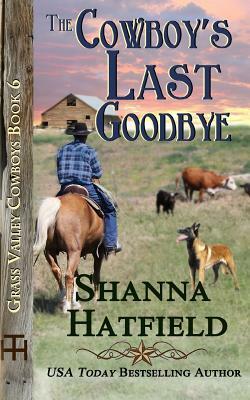 The Cowboy's Last Goodbye by Shanna Hatfield