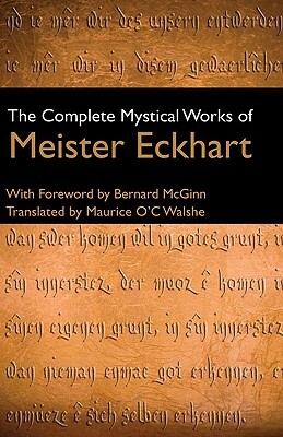 The Complete Mystical Works of Meister Eckhart by Meister Eckhart
