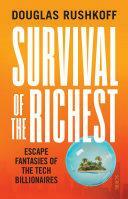 Survival of the Richest: escape fantasies of the tech billionaires by Douglas Rushkoff