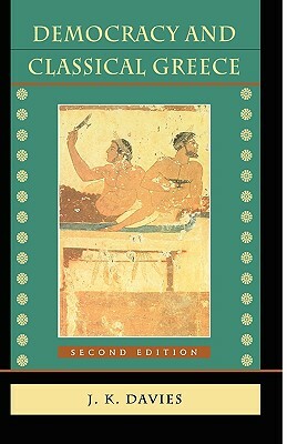 Democracy and Classical Greece: Revised Edition by John Kenyon Davies, J. K. Davies