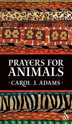 Prayers for Animals by Carol J. Adams