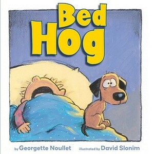 Bed Hog by Georgette Noullet, David Slonim