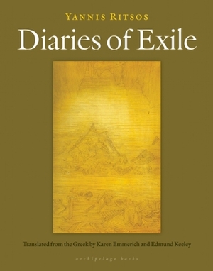 Diaries of Exile by Karen Emmerich, Yiannis Ritsos, Edmund Keeley