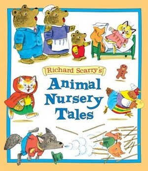 Richard Scarry's Animal Nursery Tales (Picture Book) by Richard Scarry