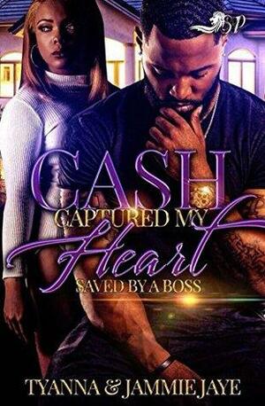 Cash Captured My Heart: Saved by a Boss by Tyanna