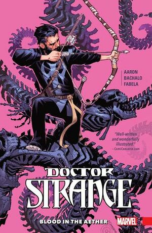 Doctor Strange, Vol. 3: Blood in the Aether by Jason Aaron, Leonardo Romero, Chris Bachalo, Kevin Nowlan