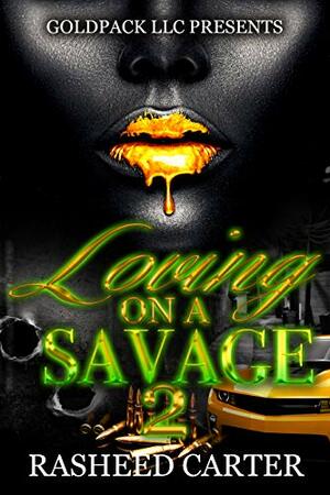 Loving on a savage 2 by Rasheed Carter