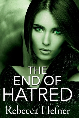The End of Hatred by Rebecca Hefner