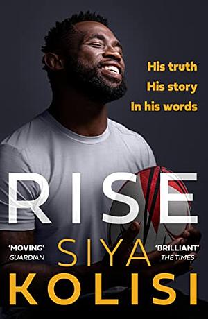 Rise: The Brand New Autobiography by Siya Kolisi