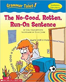The No-Good, Rotten, Run-on Sentence (Grammar Tales) by Liza Charlesworth