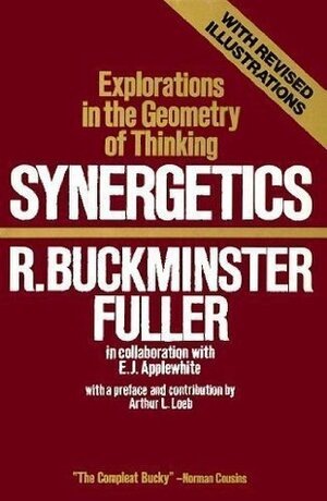 Synergetics: Explorations in the Geometry of Thinking by R. Buckminster Fuller