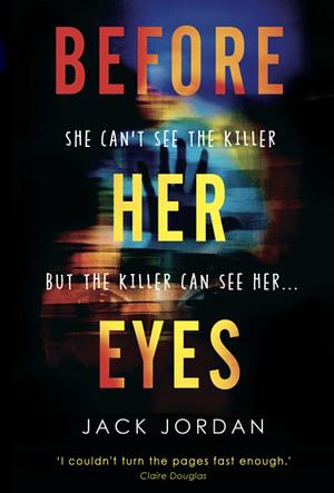 Before Her Eyes by Jack Jordan