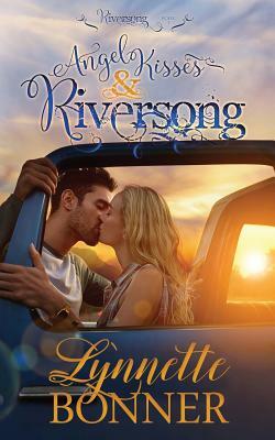 Angel Kisses and Riversong by Lynnette Bonner
