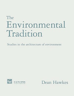 The Environmental Tradition: Studies in the architecture of environment by Dean Hawkes