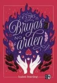 Estas brujas no arden by Isabel Sterling