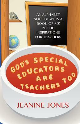 God's Special Educators Are Teachers Too by Jeanine Jones