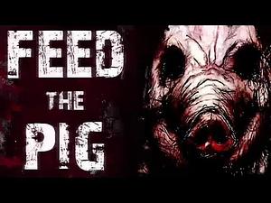 Feed the Pig  by Elias Witherow