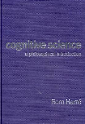 Cognitive Science: A Philosophical Introduction by Rom Harre