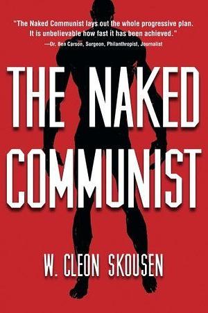 The Naked Communist by W. Cleon Skousen