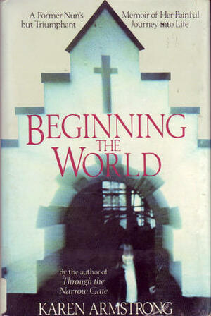 Beginning the World by Karen Armstrong