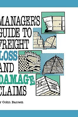 Manager's Guide to Freight Loss and Damage Claims by Colin Barrett
