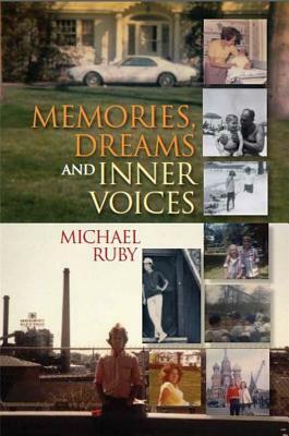 Memories, Dreams and Inner Voices by Michael Ruby