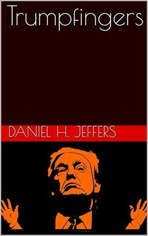 Trumpfingers by Daniel H. Jeffers