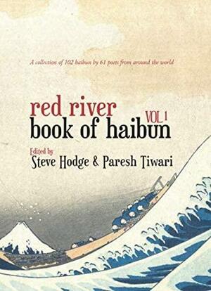 Red River Book of Haibun Vol 1 by Steve Hodge, Paresh Tiwari