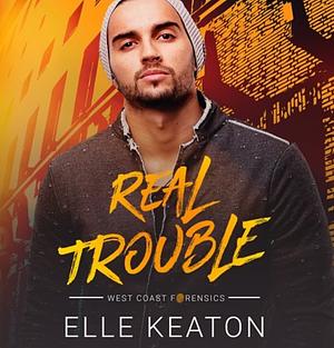 Real Trouble by Elle Keaton