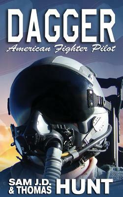 Dagger: American Fighter Pilot by Thomas Hunt, Sam J. D. Hunt