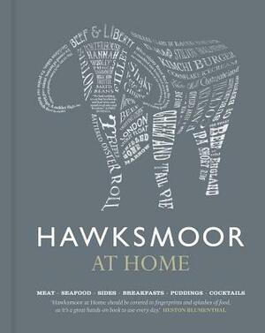 Hawksmoor at Home: Meat - Seafood - Sides - Breakfasts - Puddings - Cocktails by Huw Gott, Will Beckett, Richard Turner