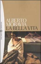 La bella vita by Alberto Moravia