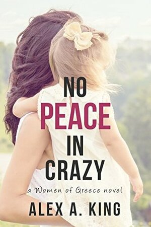 No Peace in Crazy by Alex A. King