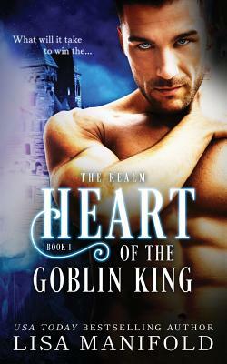 The Heart Of The Goblin King by Lisa Manifold