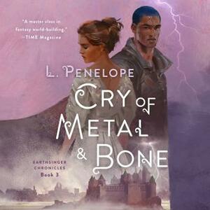Cry of Metal & Bone by L. Penelope