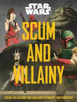 Star Wars: Scum and Villainy: Case Files on the Galaxy's Most Notorious by Pablo Hidalgo