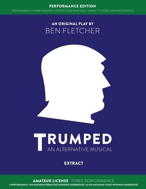 TRUMPED (An Alternative Musical) Extract Performance Edition, Amateur Three Performance by Ben Fletcher