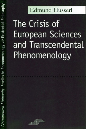 The Crisis Of European Sciences And Transcendental Phenomenology. An Introduction To Phenomenological Philosophy by Edmund Husserl