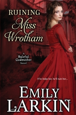 Ruining Miss Wrotham by Emily Larkin