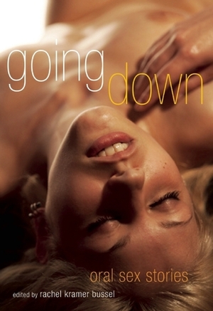 Going Down by Lucy Felthouse, A.M. Hartnett, Rachel Kramer Bussel, Cynthia Hamilton