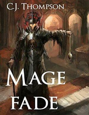 Mage Fade by C.J. Thompson