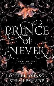 Prince of Never by Lorelei Johnson, Hailey Jade