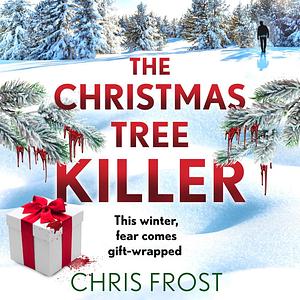 The Christmas Tree Killer by Chris Frost