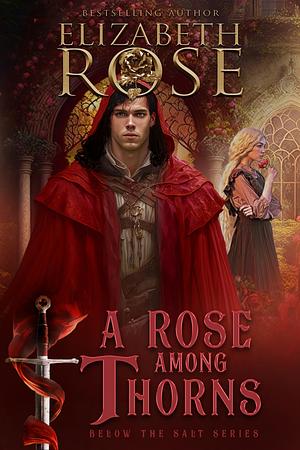 A Rose Among Thorns by Elizabeth Rose